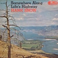 Hank Snow - Somewhere Along Life's Highway